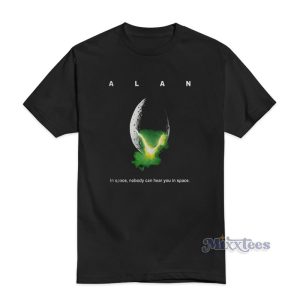 Alan In Space Nobody Can Hear You In Space T-Shirt
