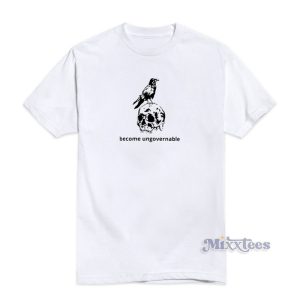 Become Ungovernable T-Shirt