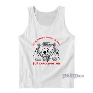 Gays Aren't Going To Hell But Landlords Are Tank Top