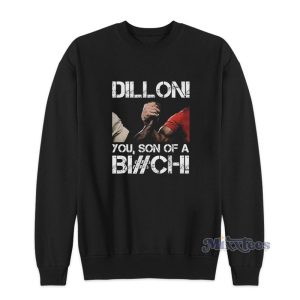 Predator Dillon You Son Of A Bitch Sweatshirt