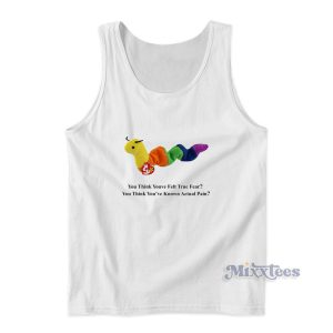 Beanie Baby Inch Worm You Think Youve Felt True Fear Tank Top
