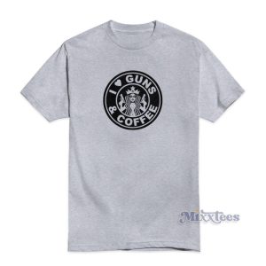 I Love Guns And Coffee T-Shirt