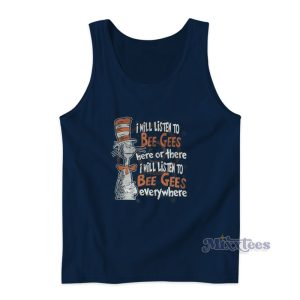 I Will Listen To Bee Gees Everywhere The Cat In The Hat Tank Top