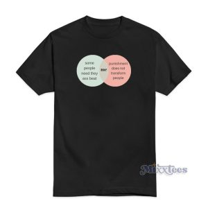Some People Need They Ass Beat T-Shirt