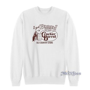 I Got Pegged At Cracker Barrel Old Country Store Sweatshirt
