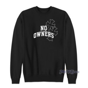 No Owners Sweatshirt For Unisex