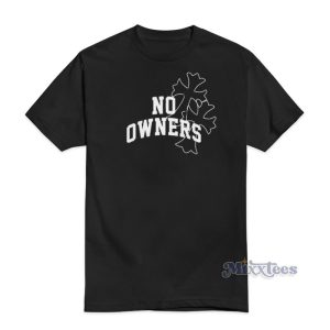 No Owners T-Shirt For Unisex
