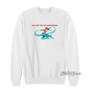 We Are The Waterbender Sweatshirt