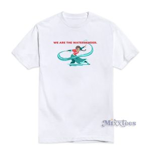 We Are The Waterbender T-Shirt