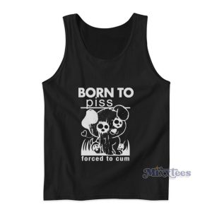Born To Piss Forced To Cum Tank Top
