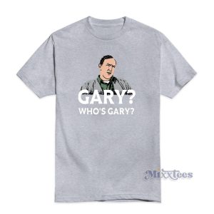 Gary Who's Gary T-Shirt For Unisex
