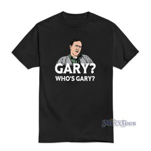 Gary Who's Gary T-Shirt For Unisex