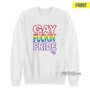 Gay Fuckin's Pride If You're Not Gay Friendly Take Your Bitch Ass Home Sweatshirt