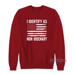 I Identify As Non Bidenary American Flag Sweatshirt