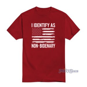 I Identify As Non Bidenary American Flag T-Shirt