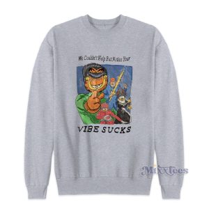 We Couldn't Help But Notice Your Vibe Sucks Sweatshirt
