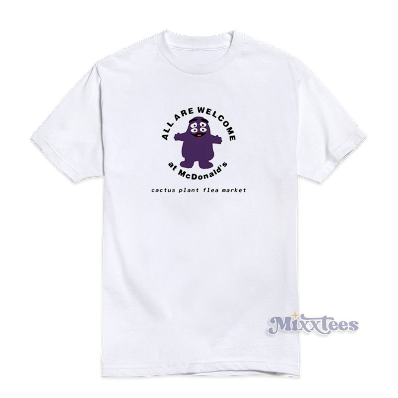 All Are Welcome At Mcdonald's Cactus Plant Flea Market T-Shirt