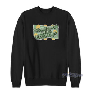 Monogamy In This Economy Sweatshirt