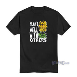 Swinger Couples Plays Well With Others Upside Down Pineapple T-Shirt