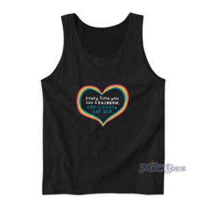 Every Time You See A Rainbow God Is Having Gay Sex Tank Top