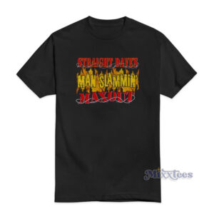 Straight Dave's Man Slammin'Maxout T-Shirt