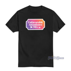 Unfavorable Attendance Mix T-Shirt