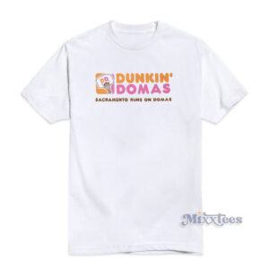Dunkin Domas Sacramento Runs On Domas T-Shirt