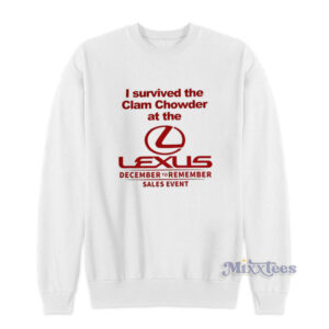 I Survived The Clam Chowder At The Lexus Sweatshirt