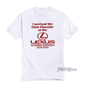 I Survived The Clam Chowder At The Lexus T-Shirt