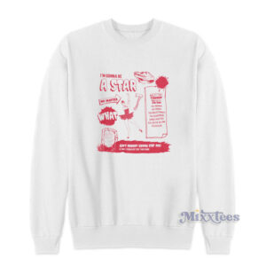 I'm Gonna Be A Star Aint Nobody Gonna Stop Me Sweatshirt