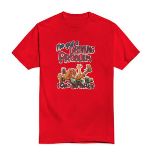 Johnny Knoxville I've Got A Drinking Problem T-Shirt