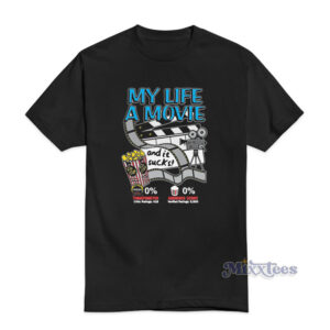 My Life A Movie And It Sucks T-Shirt