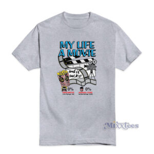 My Life A Movie And It Sucks T-Shirt