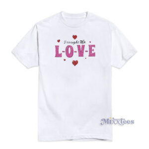 I Caught The Love T-Shirt