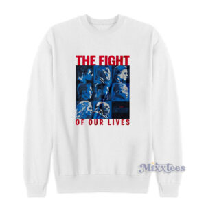 The Fight Of Our Lives Sweatshirt