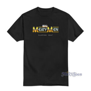 Big Meaty Men Slapping Meat T-Shirt