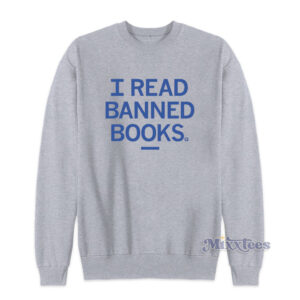 I Read Banned Books Sweatshirt
