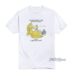 If You Don't Like My Attitude California T-Shirt