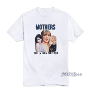 Mothers Philly Holy Shit T-Shirt