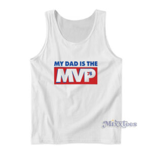 Joel Embiid My Dad Is The MVP 76 Tank Top