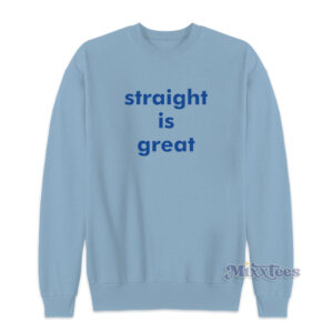 Straight Is Great RuPaul Sweatshirt