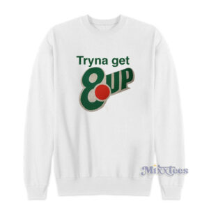 Tryna Get 8up Sweatshirt