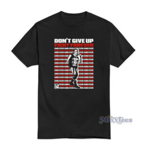 Don't Give Up Fight Forever Terry Funk T-Shirt