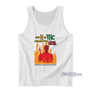 The H In THC Stands For Hell Christian Moms Against Weed Tank Top