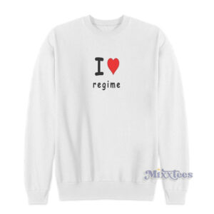 I Love Regime Sweatshirt