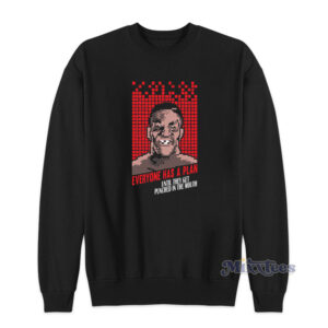 Mike Tyson Punch Out Everyone Has A Plan Sweatshirt