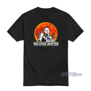 No Lives Matter Michael Myers Halloween Moon T-Shirt