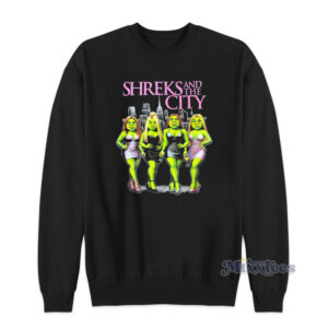 Ogre Shreks And The City Sweatshirt