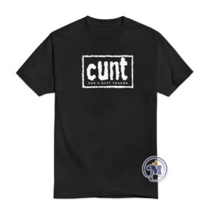 CUNT Can You Not Thanks T-Shirt