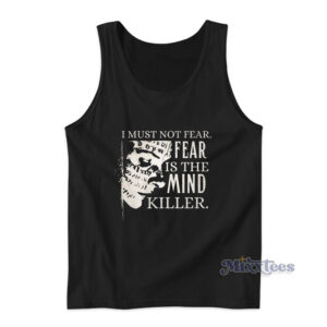 Fear Is The Mind Killer Tank Top